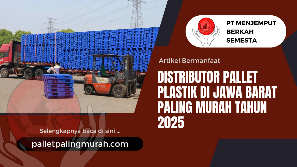 Distributor Pallet Plastik di Jawa Barat Paling Murah Tahun 2025