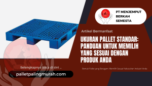 Ukuran Pallet Standar: Panduan untuk Memilih yang Sesuai dengan Produk Anda