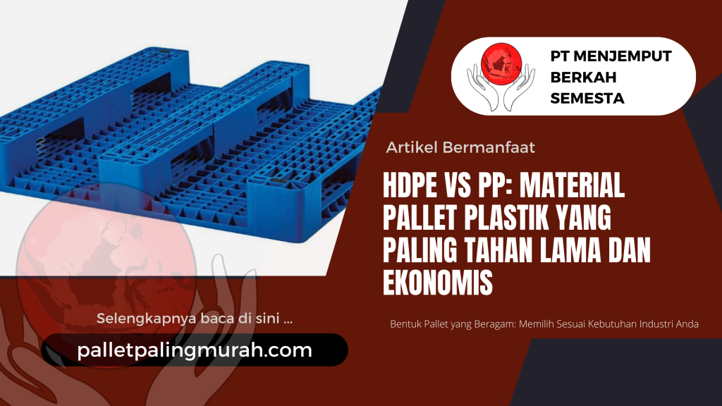 HDPE vs PP: Material Pallet Plastik yang Paling Tahan Lama dan Ekonomis