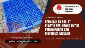 Keunggulan Pallet Plastik Berlubang untuk Penyimpanan dan Distribusi Modern