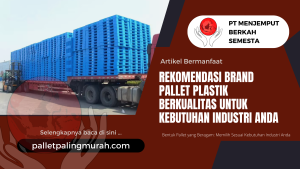 Rekomendasi Brand Pallet Plastik Berkualitas untuk Kebutuhan Industri Anda